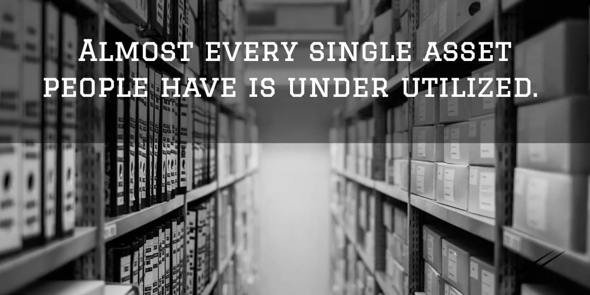 every-asset-is-under-utilized